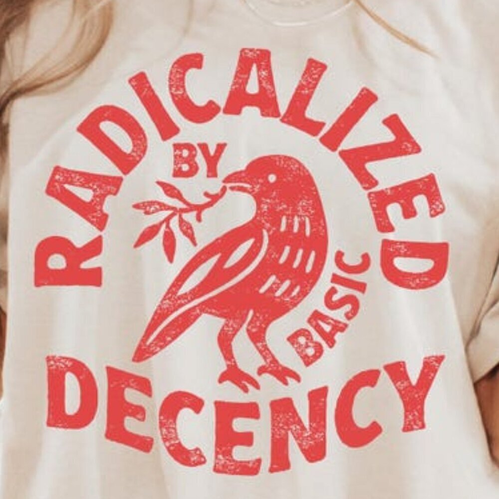 Radicalized By Basic Decency Unisex T-shirt, Political Protest Tee, Feminist Tee - Picture 2 of 5